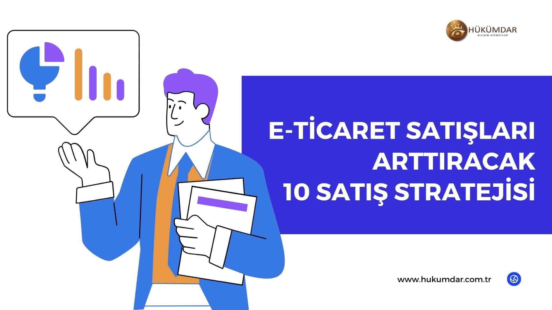 E-Ticaret Sitelerinde Satışları Arttıracak 10 Satış Stratejisi